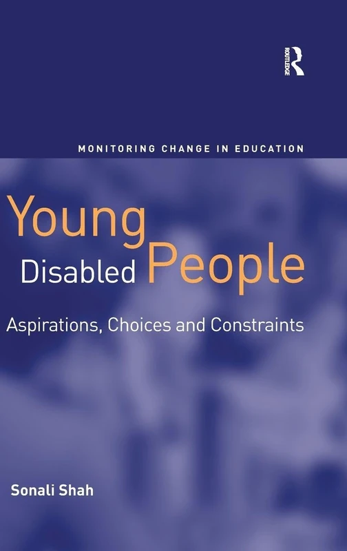Young Disabled People: Aspirations, Choices and Constraints (Monitoring Change in Education)