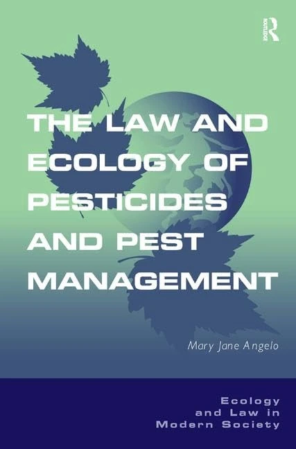 The Law and Ecology of Pesticides and Pest Management (Ecology and Law in Modern Society)