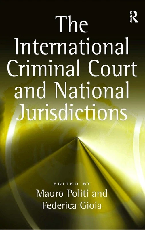 Routledge - The International Criminal Court and National Jurisdictions