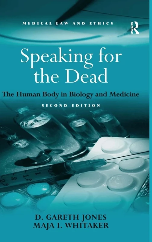 Speaking for the Dead: The Human Body in Biology and Medicine (Medical Law and Ethics)