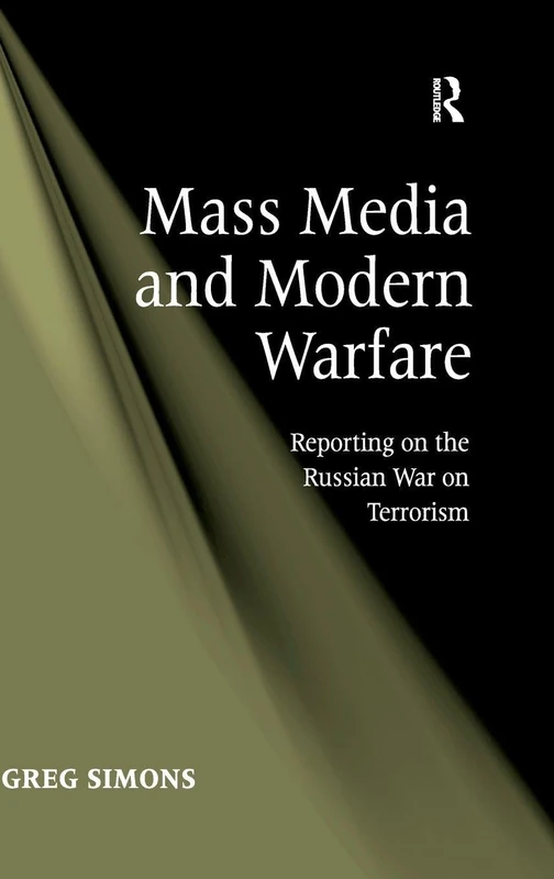 Mass Media and Modern Warfare: Reporting on the Russian War on Terrorism