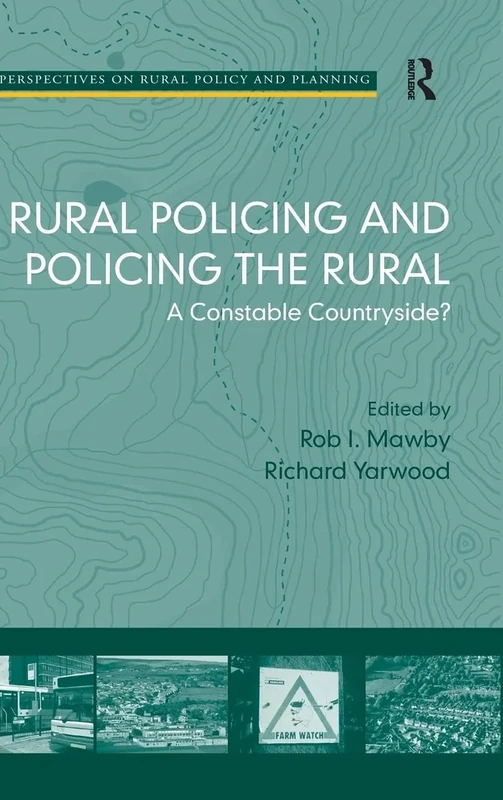 Rural Policing and Policing the Rural: A Constable Countryside? (Perspectives on Rural Policy and Planning)
