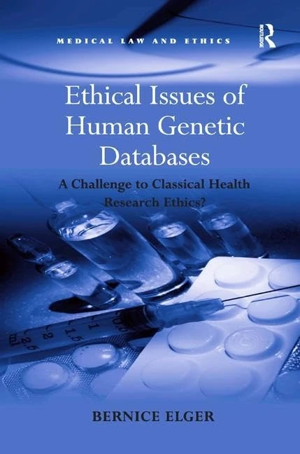 Ethical Issues of Human Genetic Databases: A Challenge to Classical Health Research Ethics? (Medical Law and Ethics)