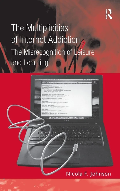 Routledge - The Multiplicities of Internet Addiction Book