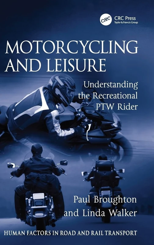 Motorcycling and Leisure: Understanding the Recreational PTW Rider (Human Factors in Road and Rail Transport)
