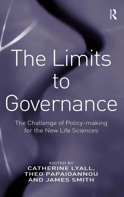 The Limits to Governance: The Challenge of Policy-Making for the New Life Sciences