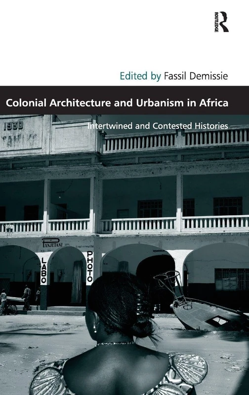 Routledge Colonial Architecture and Urbanism in Africa Book