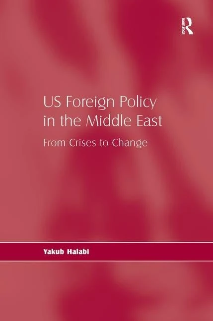 US Foreign Policy in the Middle East: From Crises to Change