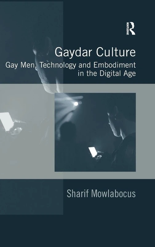 Routledge - Gaydar Culture: Gay Men, Technology and Embodiment