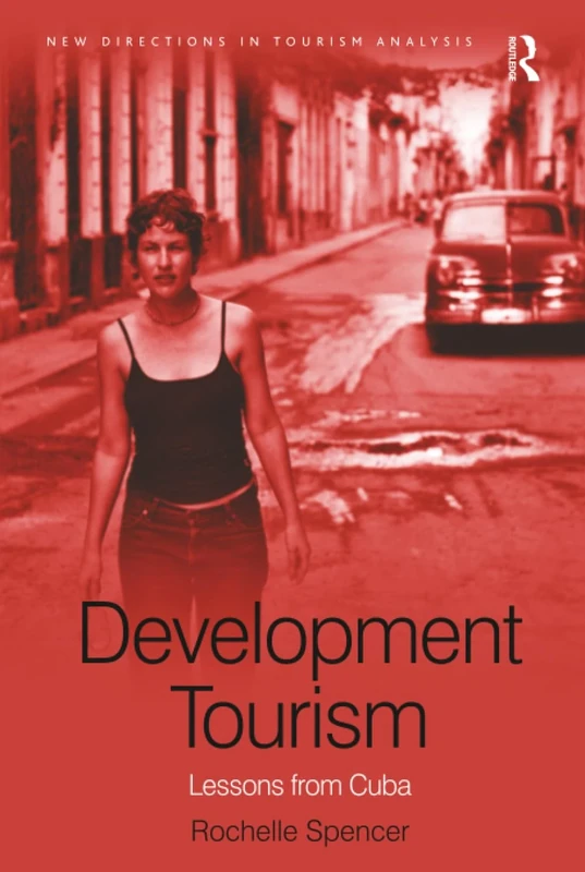 Development Tourism: Lessons from Cuba (New Directions in Tourism Analysis)