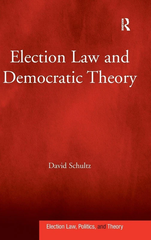 Routledge Election Law and Democratic Theory - David Schultz