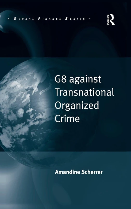 Routledge G8 against Transnational Organized Crime Book