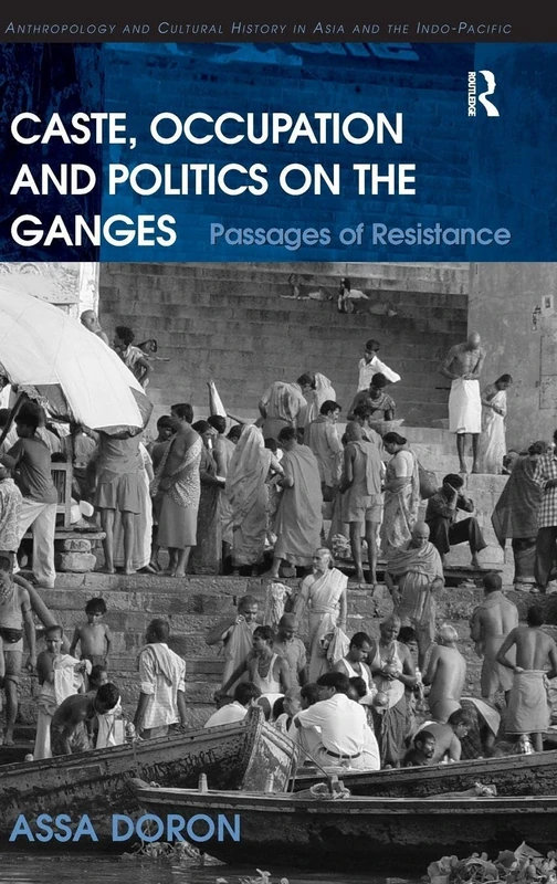 Caste, Occupation and Politics on the Ganges: Passages of Resistance (Anthropology and Cultural History in Asia and the Indo-Pacific) - Image 1