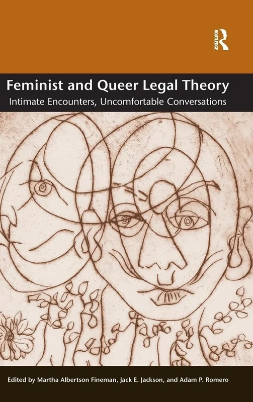 Feminist and Queer Legal Theory: Intimate Encounters, Uncomfortable Conversations