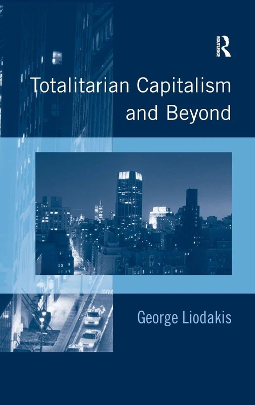 Totalitarian Capitalism and Beyond