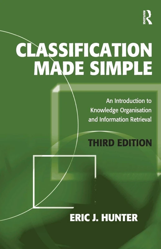 Classification Made Simple: An Introduction to Knowledge Organisation and Information Retrieval