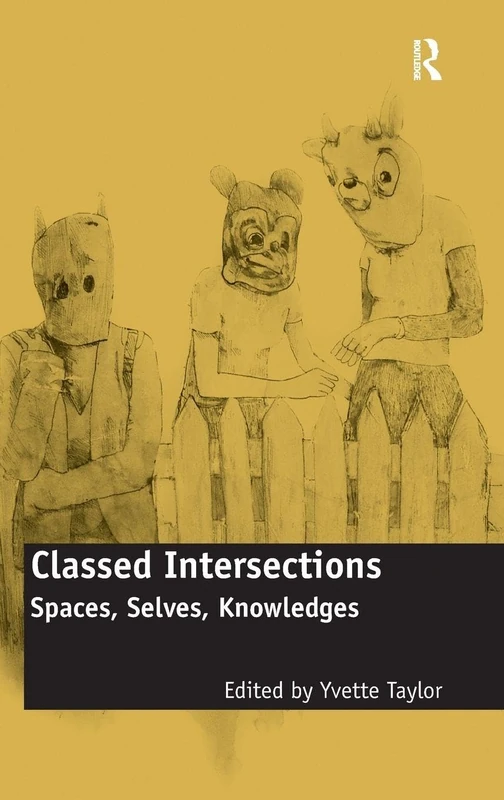 Routledge Classed Intersections: Spaces, Selves, Knowledges