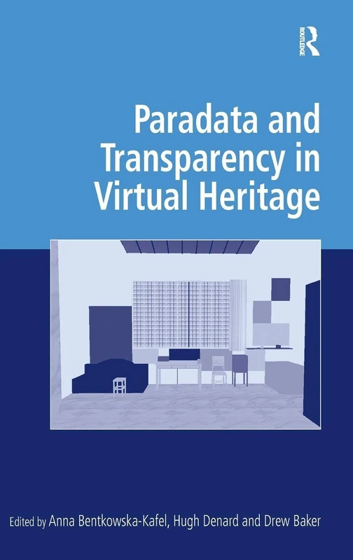 Routledge - Paradata and Transparency in Virtual Heritage