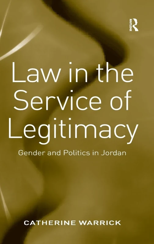 Law in the Service of Legitimacy: Gender and Politics in Jordan