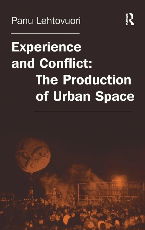 Routledge - Experience and Conflict: The Production of Urban Space