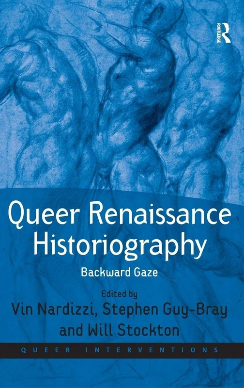 Routledge Queer Renaissance Historiography: Backward Gaze Book