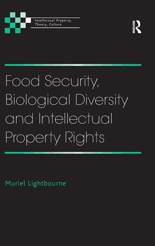 Food Security, Biological Diversity and Intellectual Property Rights (Intellectual Property, Theory, Culture)