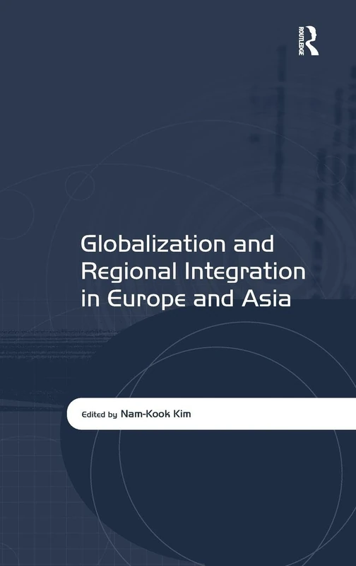 Globalization and Regional Integration in Europe and Asia