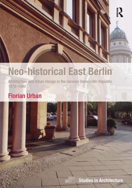 Neo-historical East Berlin - Architecture and Urban Design Book