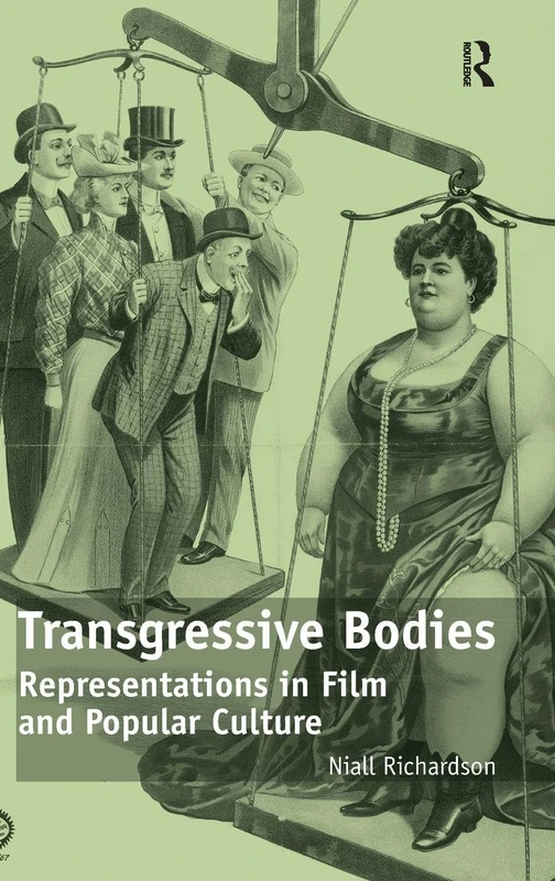Transgressive Bodies: Representations in Film and Popular Culture