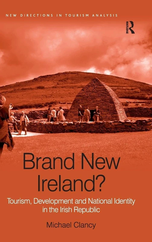 Brand New Ireland?: Tourism, Development and National Identity in the Irish Republic (New Directions in Tourism Analysis)