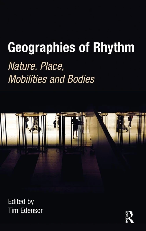 Geographies of Rhythm: Nature, Place, Mobilities and Bodies