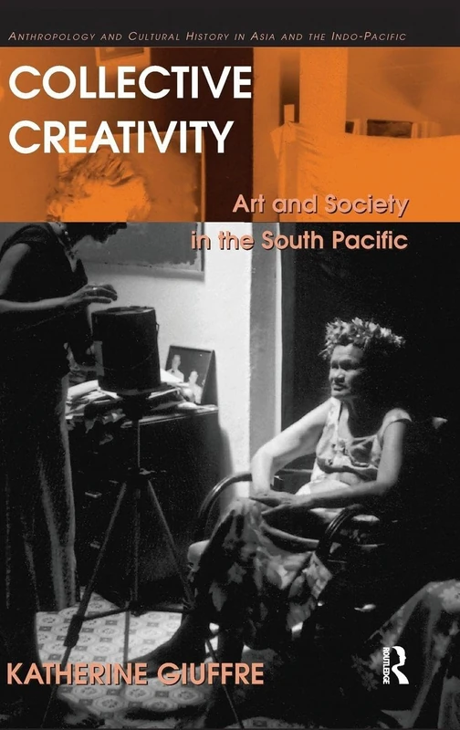 Routledge - Collective Creativity: Art and Society in South Pacific