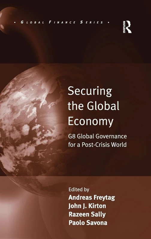 Securing the Global Economy: G8 Global Governance for a Post-Crisis World (Global Finance)