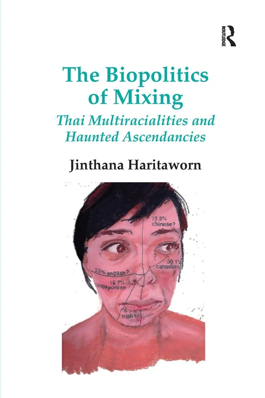 Routledge - The Biopolitics of Mixing: Thai Multiracialities