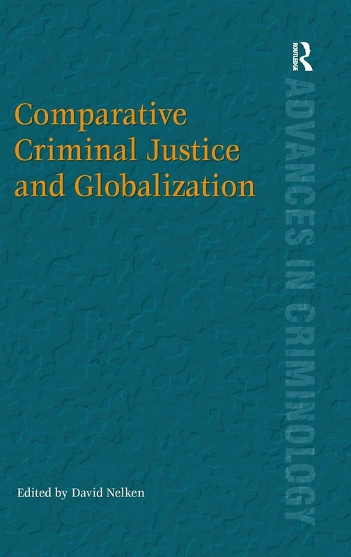 Routledge - Comparative Criminal Justice and Globalization