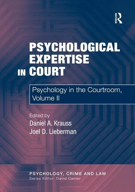 Psychological Expertise in Court: Psychology in the Courtroom, Volume II: 2 (Psychology, Crime, and Law)