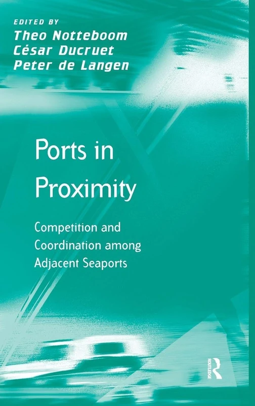 Ports in Proximity: Competition and Coordination among Adjacent Seaports (Transport and Mobility)
