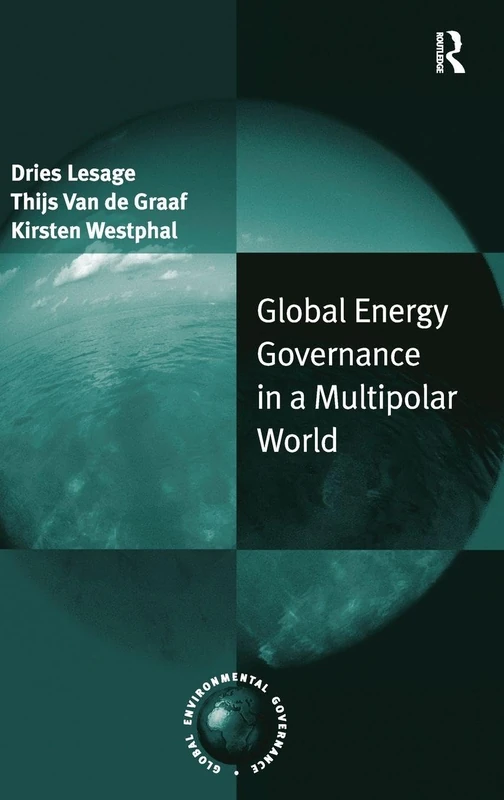 Global Energy Governance in a Multipolar World (Global Environmental Governance)