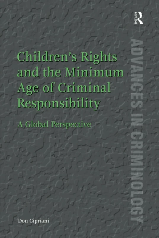 Children's Rights and the Minimum Age of Criminal Responsibility: A Global Perspective