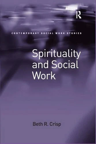 Spirituality and Social Work (Contemporary Social Work Studies)
