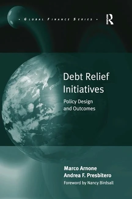 Debt Relief Initiatives: Policy Design and Outcomes (Global Finance)