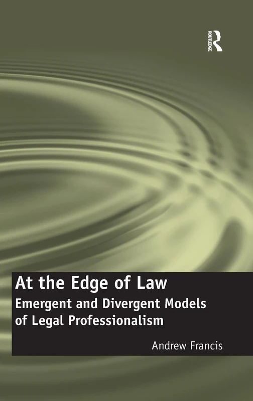 At the Edge of Law: Emergent and Divergent Models of Legal Professionalism