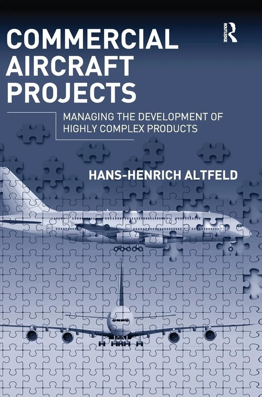Commercial Aircraft Projects: Managing the Development of Highly Complex Products