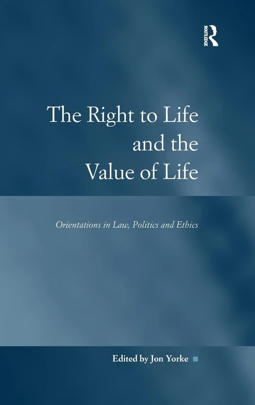 Routledge - The Right to Life and the Value of Life Book