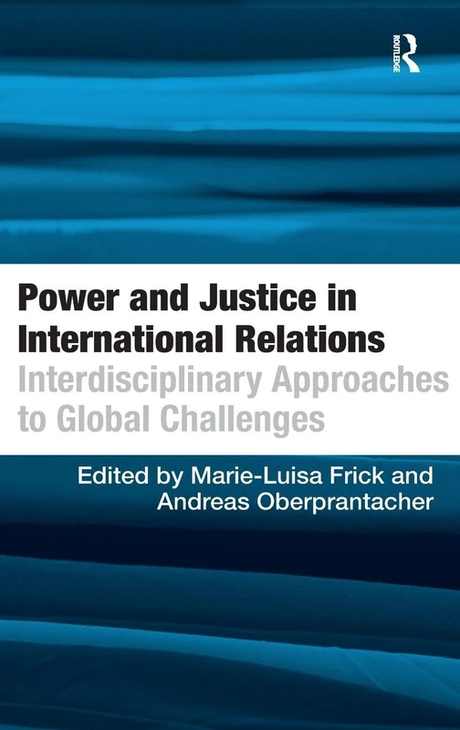 Power and Justice in International Relations: Interdisciplinary Approaches to Global Challenges