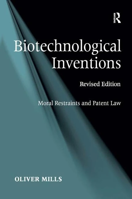 Biotechnological Inventions: Moral Restraints and Patent Law