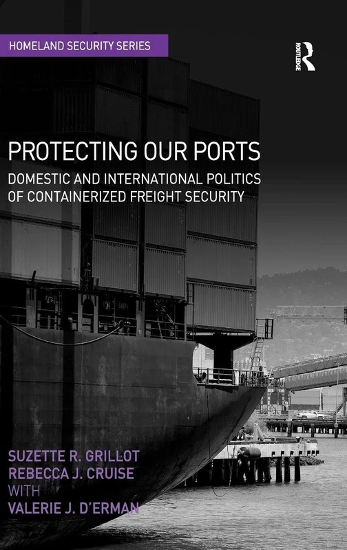 Routledge - Protecting Our Ports: Containerized Freight Security