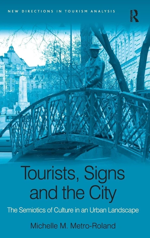 Tourists, Signs and the City: The Semiotics of Culture in an Urban Landscape (New Directions in Tourism Analysis) - Image 1