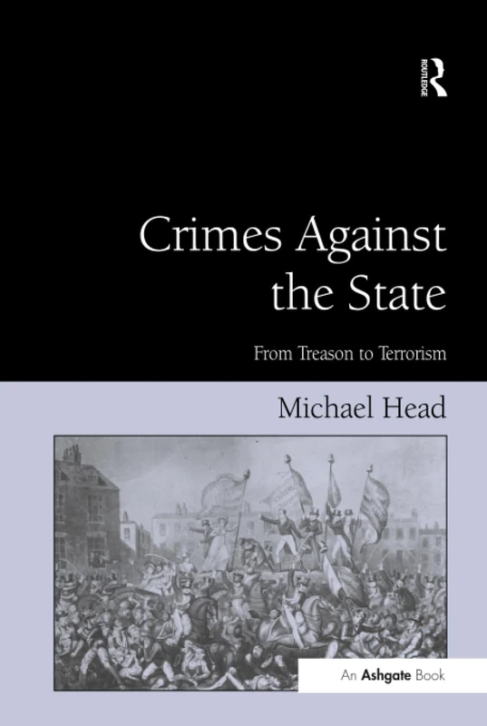 Crimes Against The State: From Treason to Terrorism