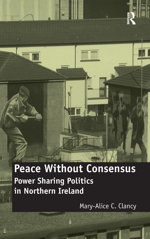Peace Without Consensus: Routledge Northern Ireland Politics - Image 1